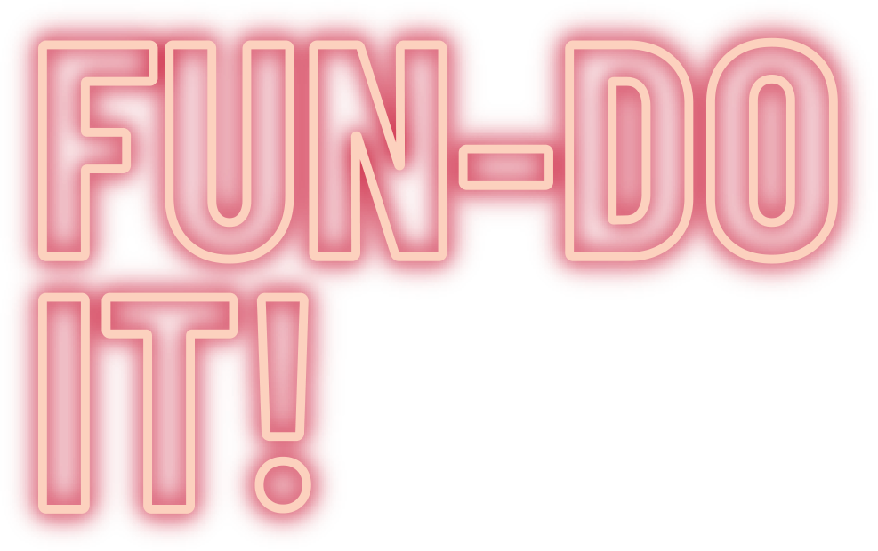Fun-do it!
